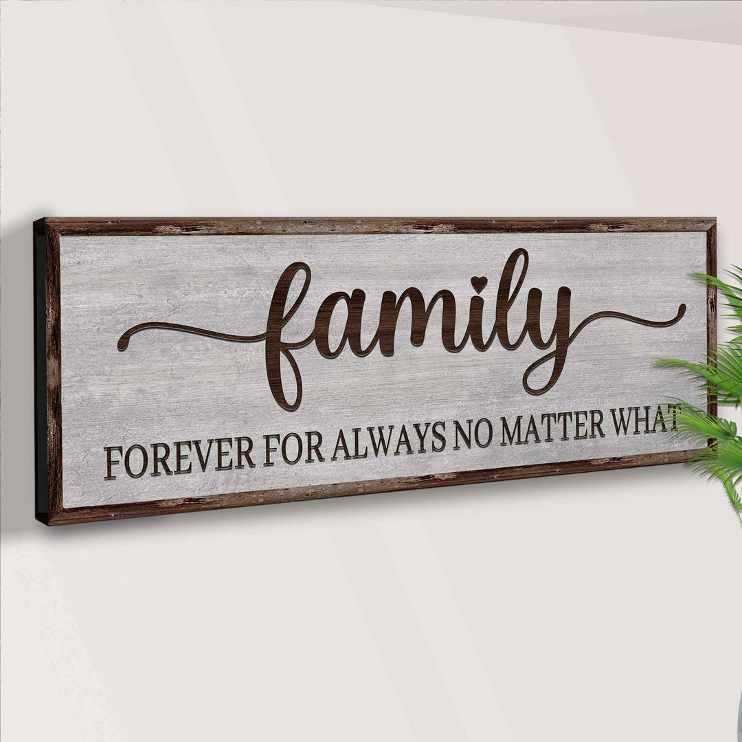Family Forever For Always No Matter What Sign