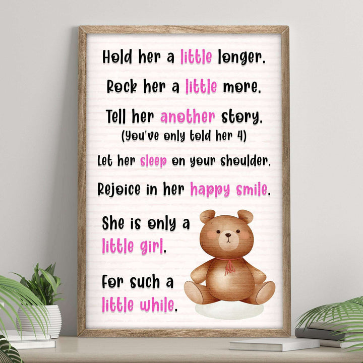 Hold Her A Little Longer, She Is Only A Little Girl For Such A Little While Sign