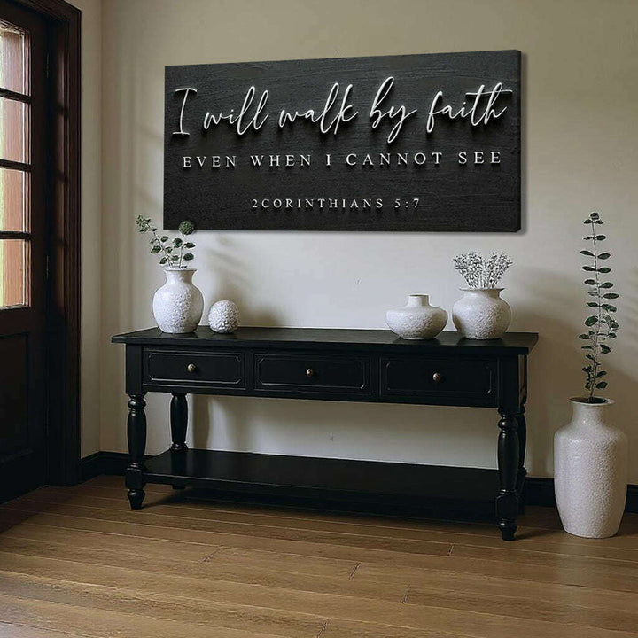 I Will Walk By Faith - 2 Corinthians 5:7 Faith Sign III
