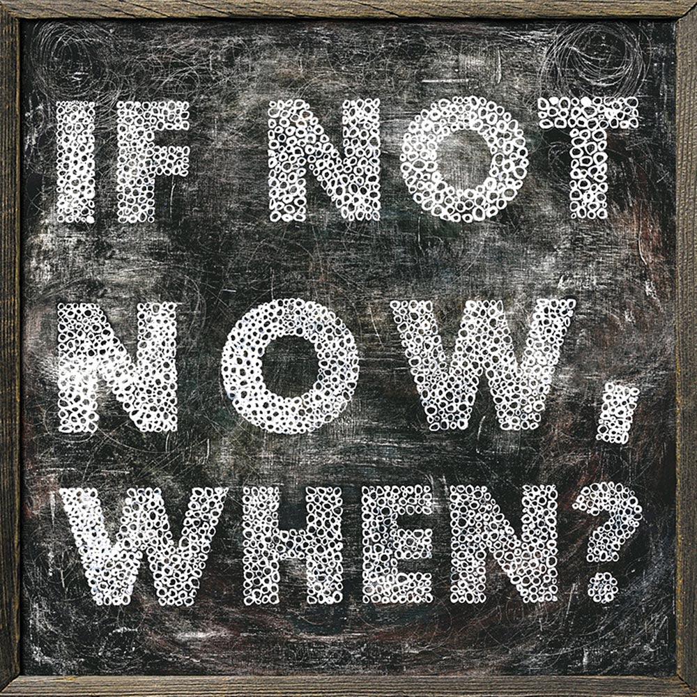 "If Not Now" Art Print - Quirks!