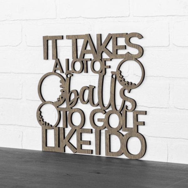 It Takes a Lot of Balls to Golf Like I Do Wall Art by Spunkyfluff - Quirks!