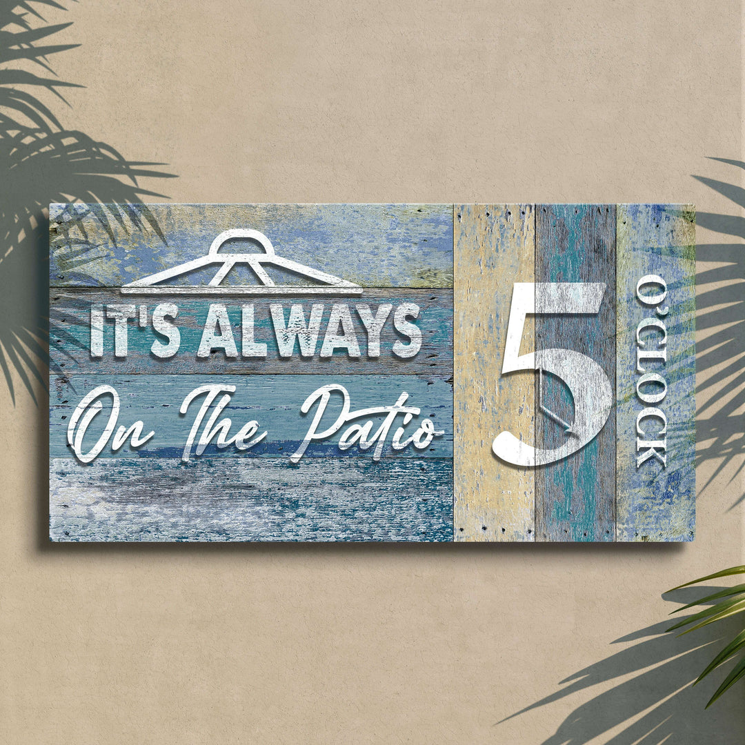 It's Always 5 O'Clock On The Patio Sign II