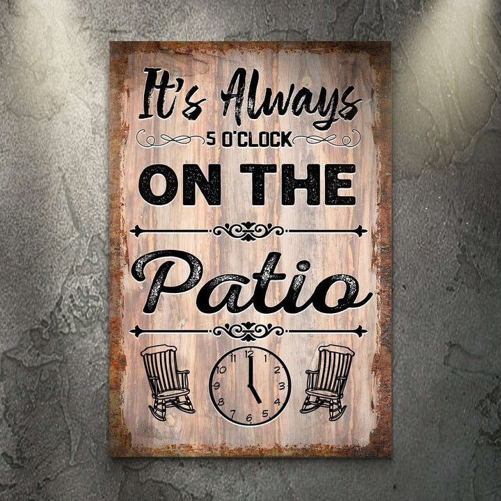 It's Always 5 O'Clock On The Patio Sign