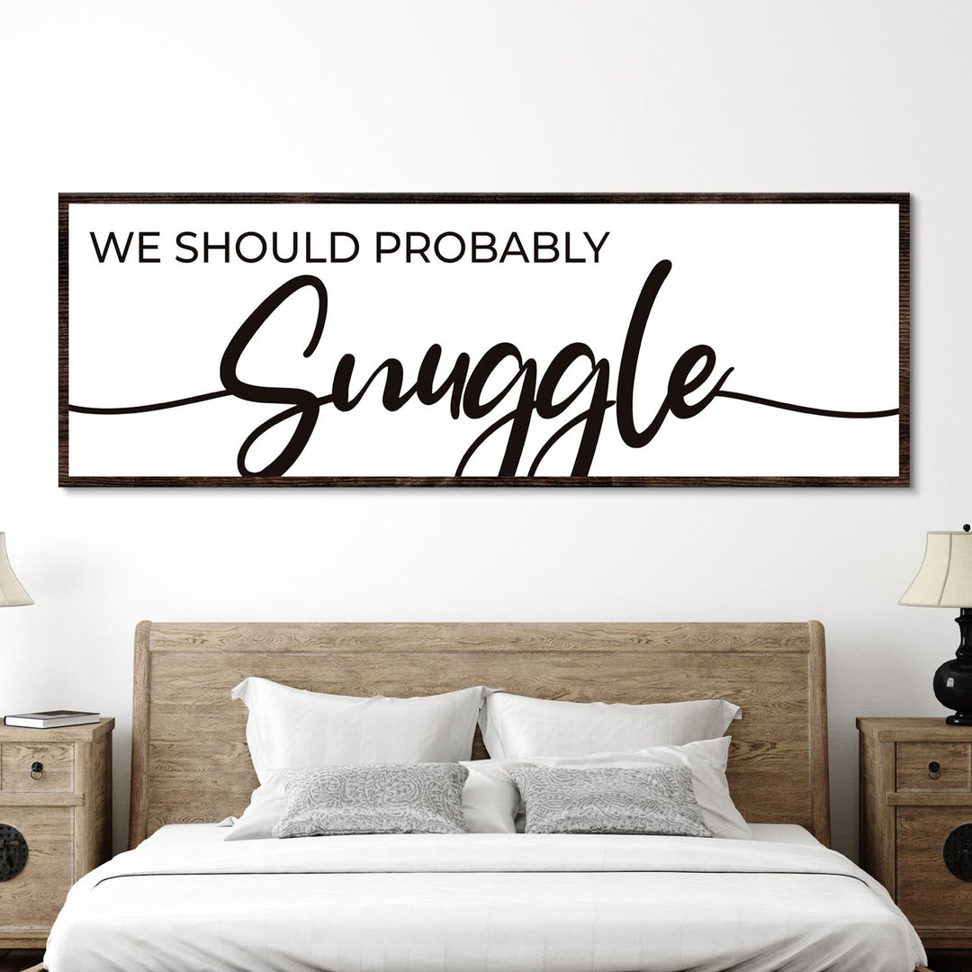 We Should Probably Snuggle Sign II