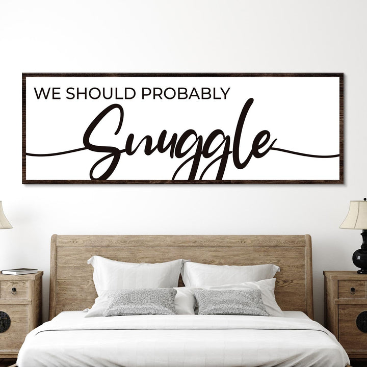 We Should Probably Snuggle Sign II