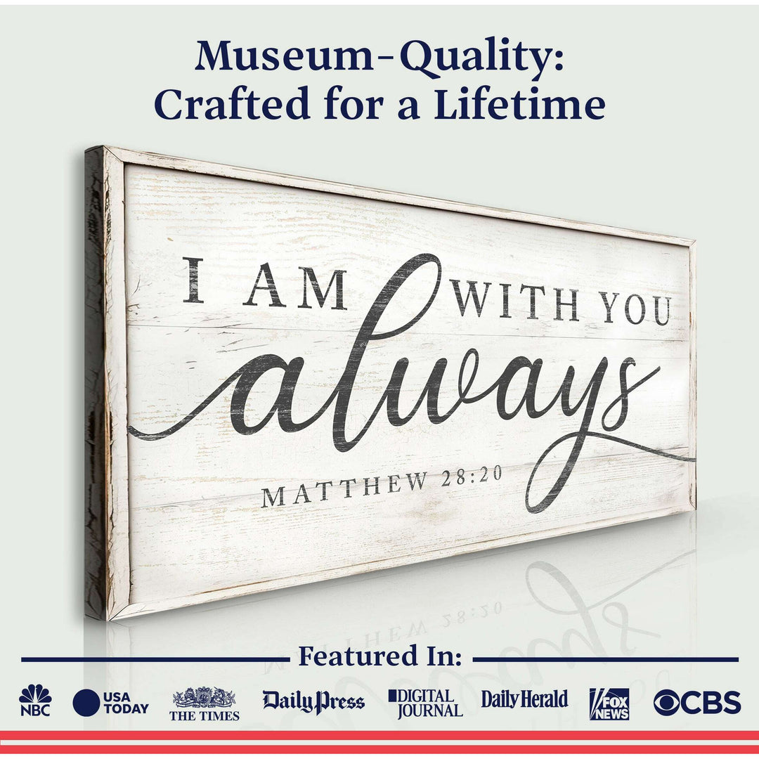 Matthew 28:20 - I Am With You Always Sign IV