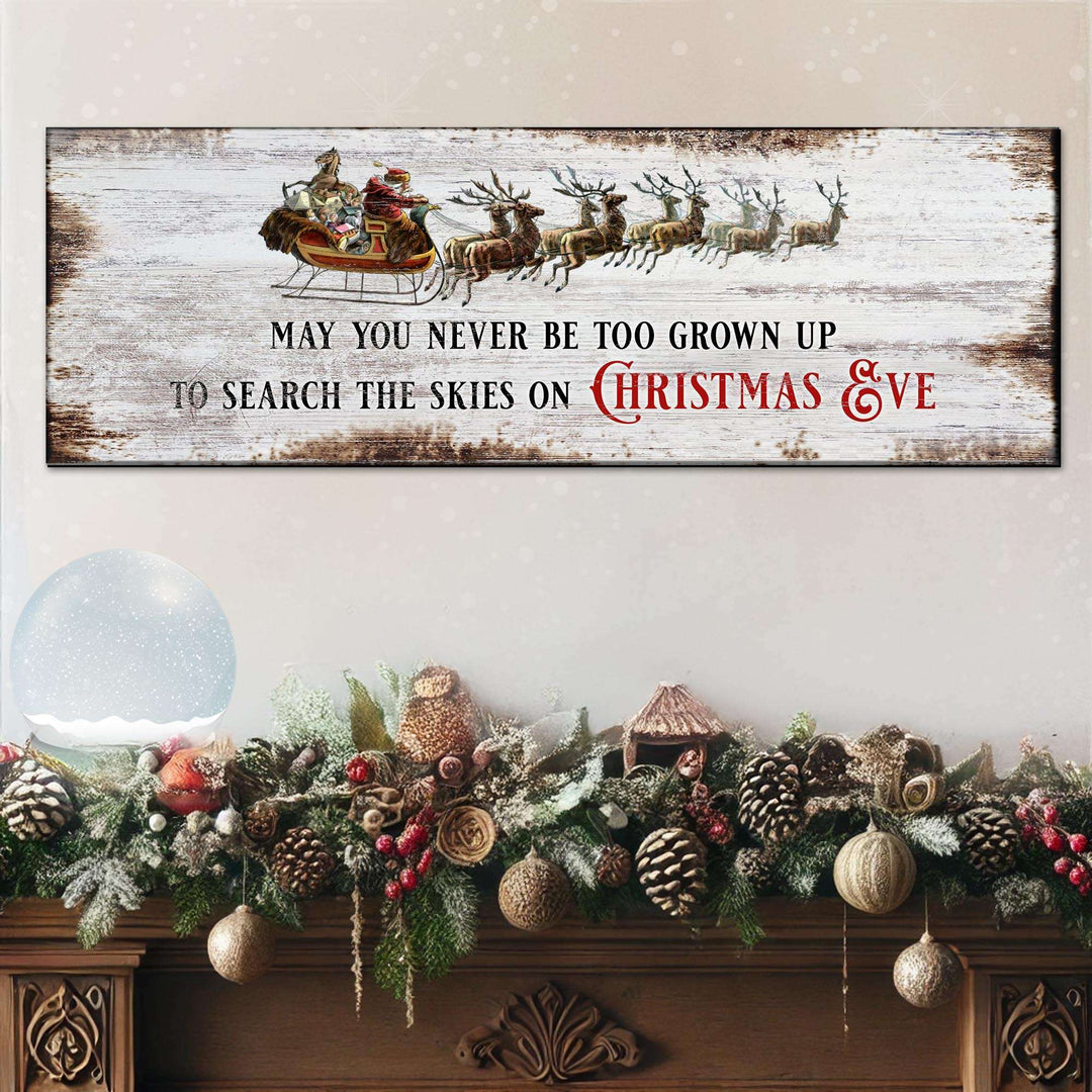 May You Never Be Too Grown Up To Search The Skies On Christmas Eve Sign II