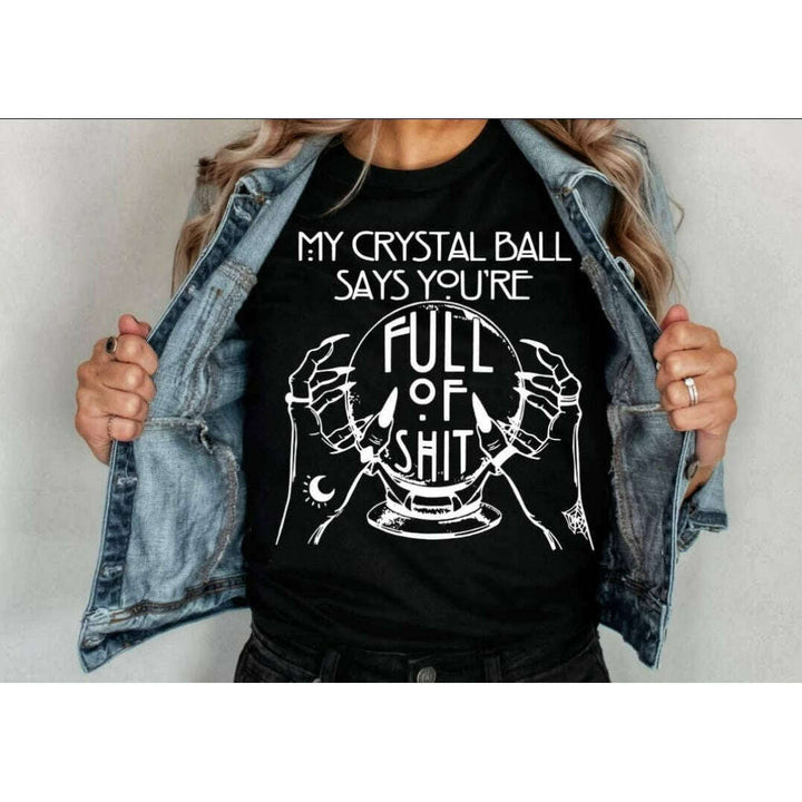 "My Crystal Ball Says" Witchy Tee - Unisex Shirt
