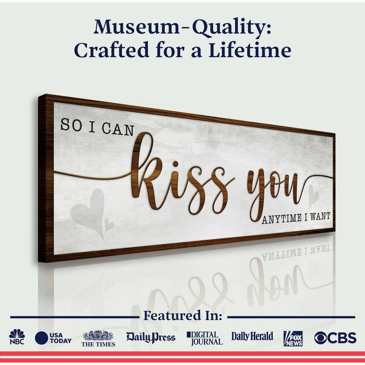So I Can Kiss You Anytime I Want Bedroom Sign II