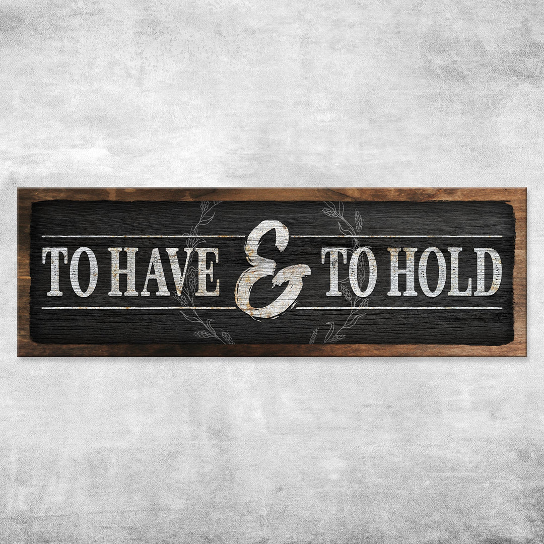 To Have And To Hold Sign III
