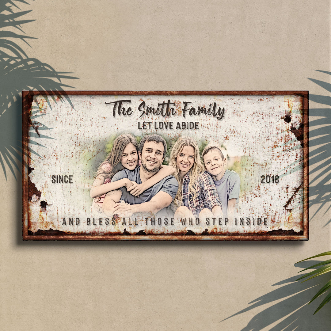 Let Love Abide And Bless All Those Who Step Inside Sign