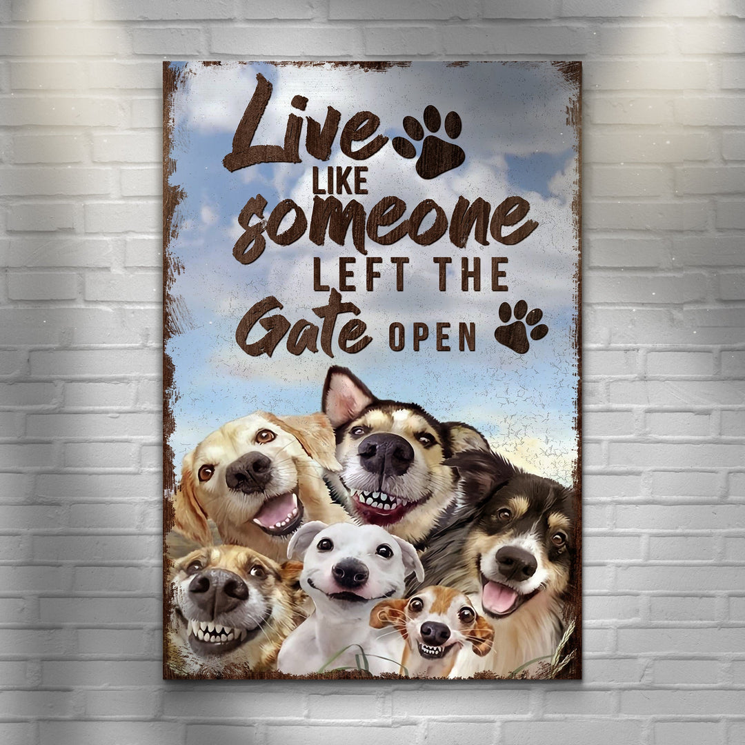 Live Like Someone Left The Gate Open Sign II