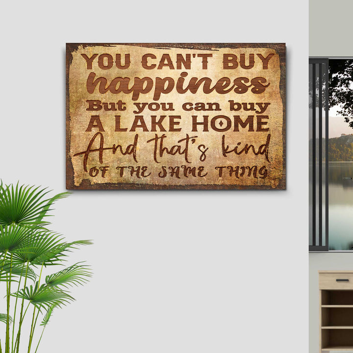 You Can't Buy Happiness But You Can Buy A Lake Home Sign