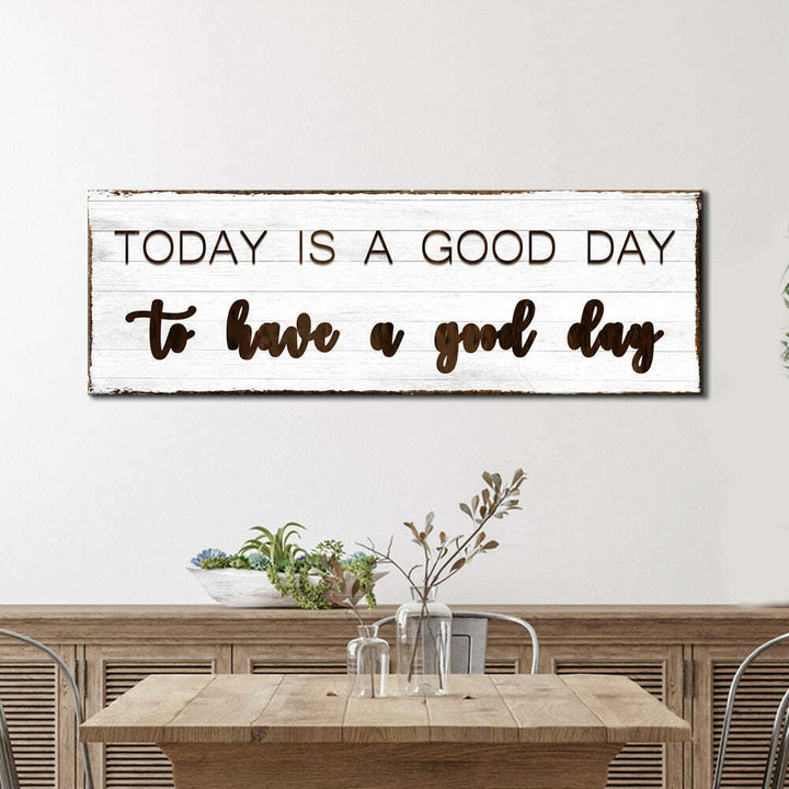 Today Is A Good Day Sign
