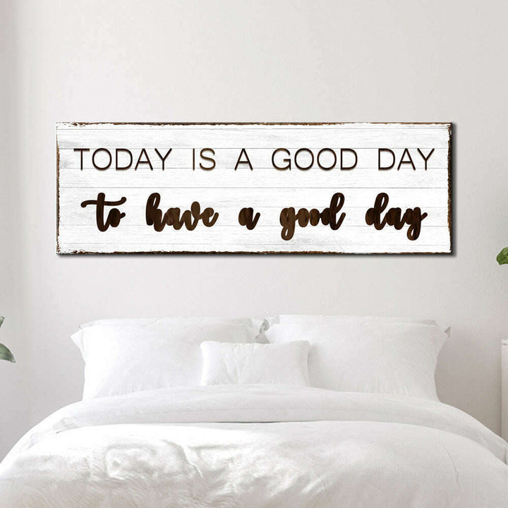 Today Is A Good Day Sign