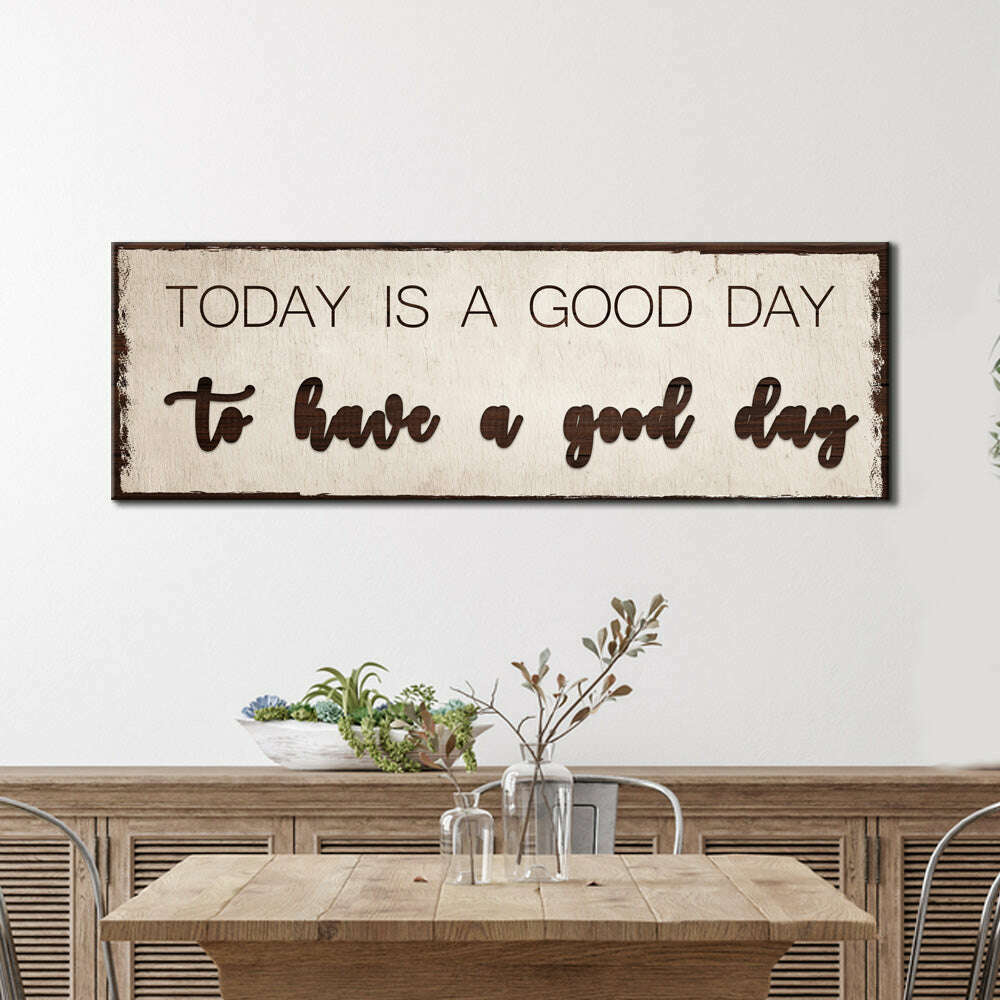 Today Is A Good Day Sign