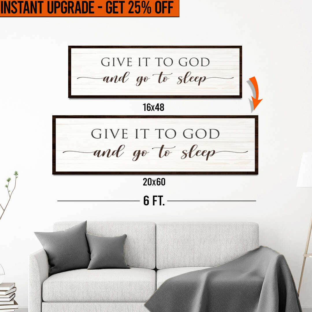Upgrade Your 16x48 Inches 'Give It To God And Go To Sleep Sign VII' (Style 1) Canvas To 20x60 Inches