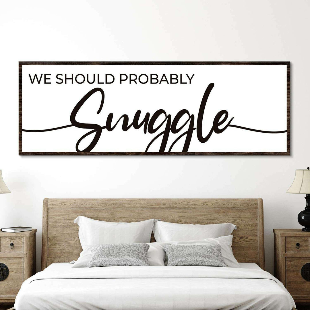 We Should Probably Snuggle Sign II