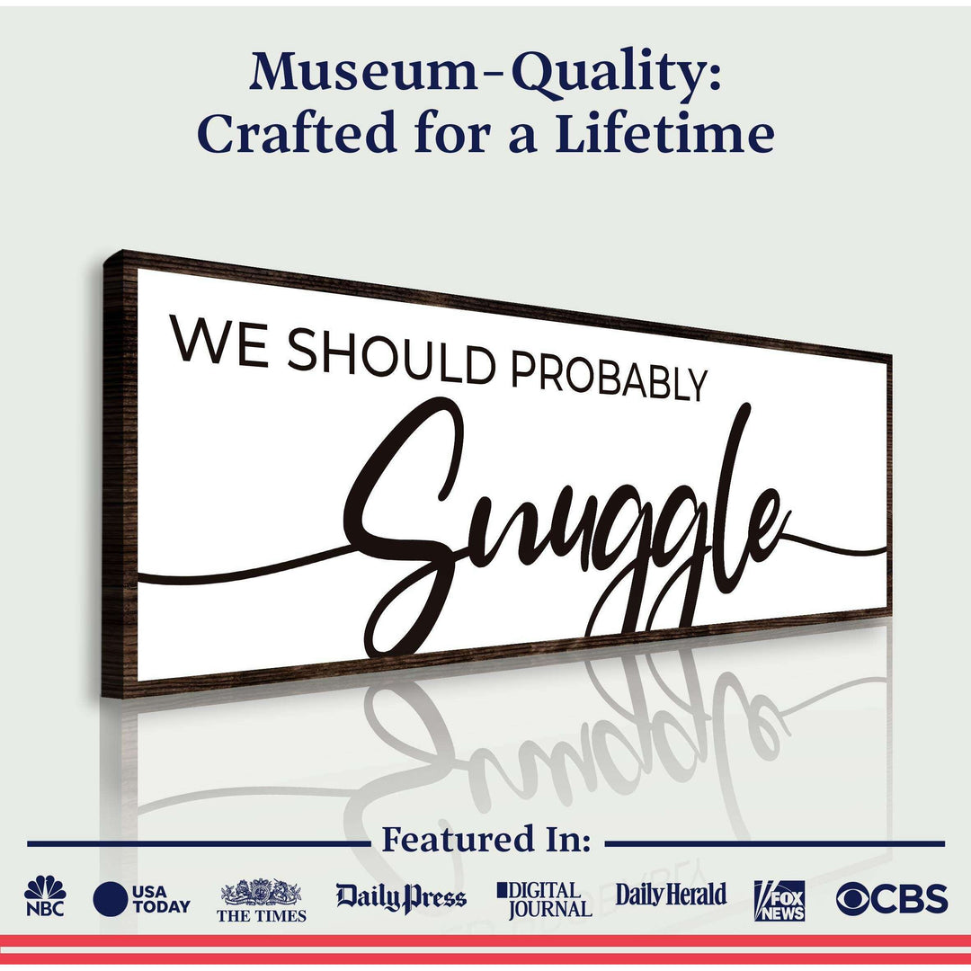 We Should Probably Snuggle Sign II