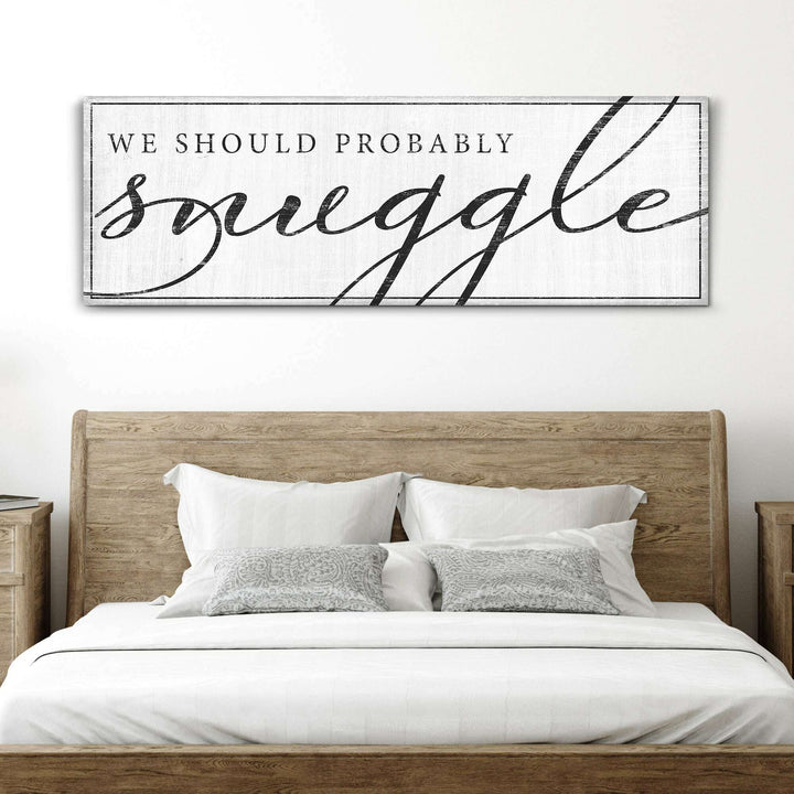 We Should Probably Snuggle Sign III