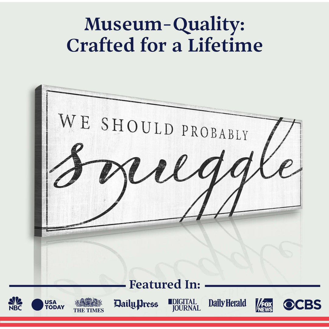 We Should Probably Snuggle Sign III