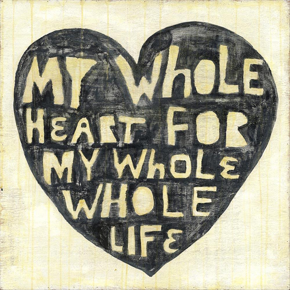 "Whole Heart Whole Life" Art Print - Quirks!