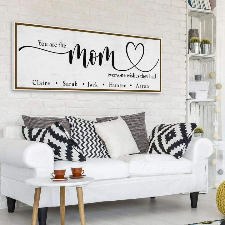 You Are The Mom Everyone Wishes They Had Sign